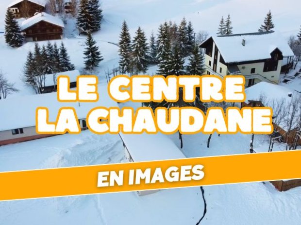 Centre de la Chaudane en images